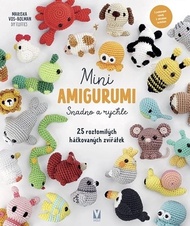 Mini amigurumi - 25 roztomilých háčkovaných zvířátek snadno a rychle